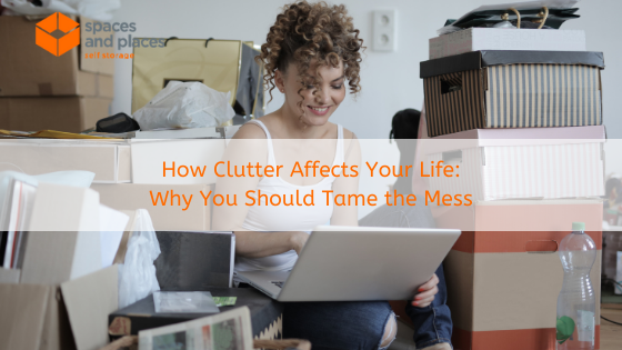 How Clutter Affects Your Life Why You Should Tame the Mess