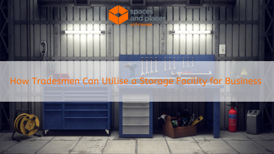 How Tradesmen Can Utilise a Storage Facility for Business